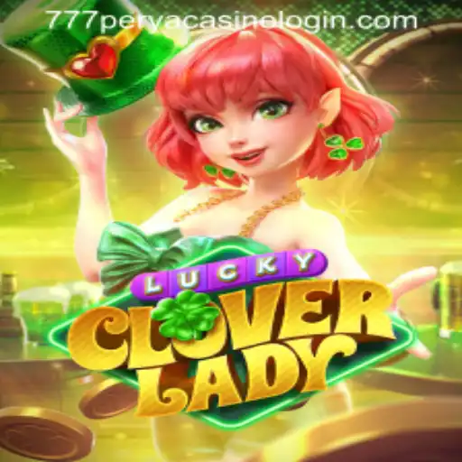 Exploring LuckyCloverLady: A Comprehensive Guide to the Game and 777PERYA CASINO LOGIN