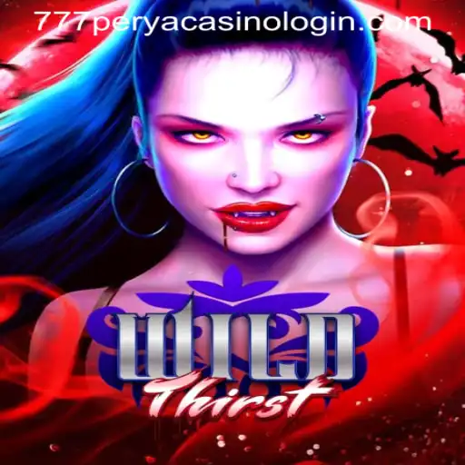 WildThirst: A Thrilling Adventure in the World of 777PERYA CASINO LOGIN